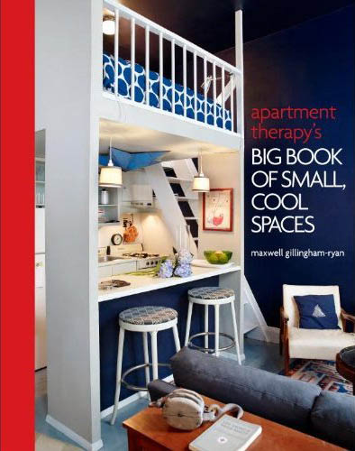 Apartment Therapy: Big Book of Small, Cool Spaces